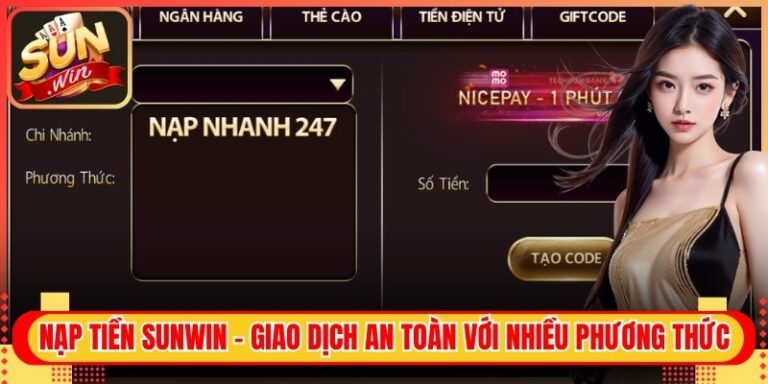 Nạp Tiền Sunwin - Gửi Vốn Nhanh Chóng Với Nhiều Phương Thức