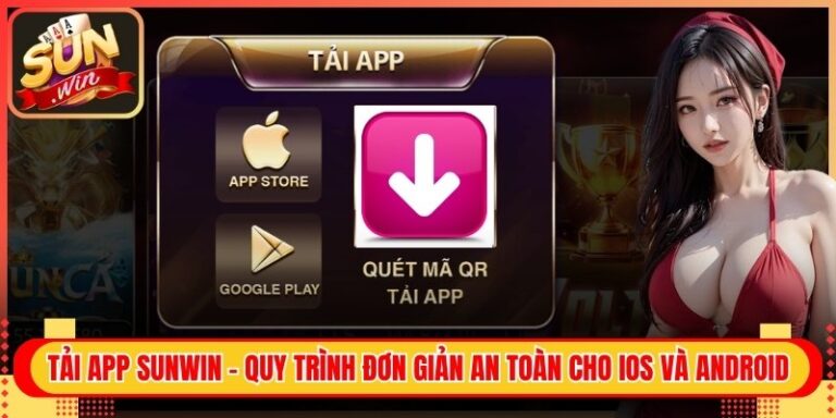 Tải App Sunwin - Quy trình Đơn Giản An Toàn cho iOS và Android